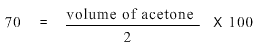 70 (on left hand side of the equation) is equal to volume of acetone divided by 2 and the resultant multiplied by 100 (right hand side of the equation)