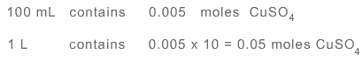 100 mL contains 0.005 moles of Copper Sulphate, 1 L contains 0.005 times 10 = 0.05 moles of Copper Sulphate