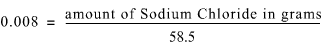 0.008 (on left hand side of the equation) is equal to amount of sodium chloride in grams divided by 58.5 (right hand side of the equation)