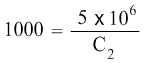 1000 is equal to (5 times 10 to the power of 6) divided by C2