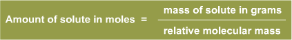 Amount of solute in moles is equal to mass of solute in grams divided by relative molecular mass of the solute.